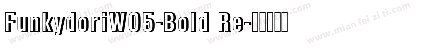 FunkydoriW05-Bold Re字体转换